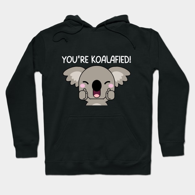 You're Koalafied! (white font) Hoodie by RafiDaniel